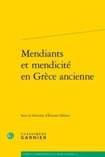 Couverture du livre « Mendiants et mendicité en Grèce ancienne » de Etienne Helmer aux éditions Classiques Garnier
