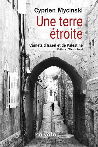 Couverture du livre « Une terre étroite ; carnets d'Israël et de Palestine » de Cyprien Mycinski aux éditions Salvator