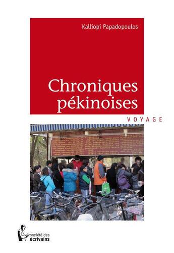 Couverture du livre « Chroniques pékinoises » de Kalliopi Papadopoulos aux éditions Societe Des Ecrivains