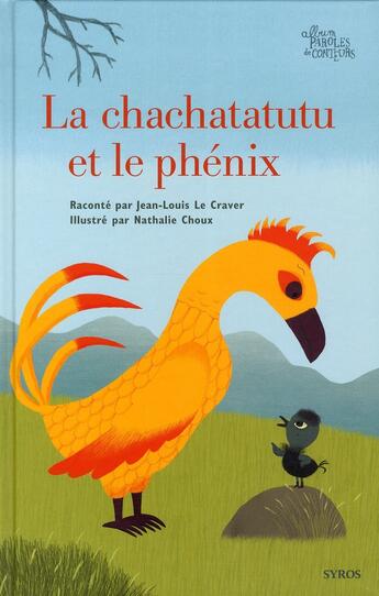 Couverture du livre « Le chachatatutu et le phénix » de Nathalie Choux et Jean-Louis Le Craver aux éditions Syros