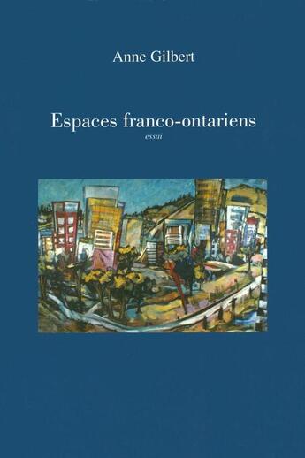Couverture du livre « Espaces franco-ontariens » de Gilbert Anne aux éditions Le Nordir