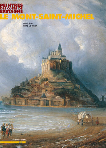 Couverture du livre « Peintres des côtes de bretagne ; le mont-saint-michel » de Leo Kerlo et Rene Le Bihan aux éditions Chasse-maree