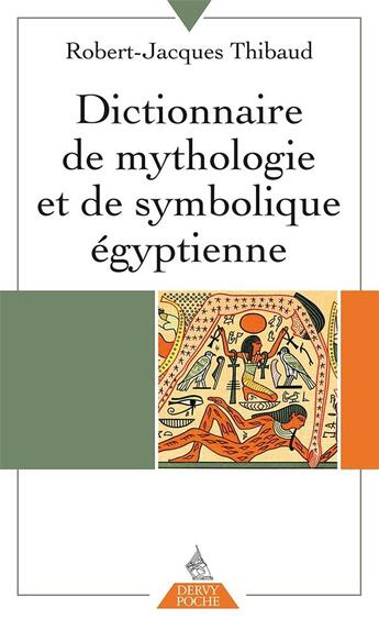 Couverture du livre « Dictionnaire de mythologie et de symbolique égyptienne » de Robert-Jacques Thibaud aux éditions Dervy