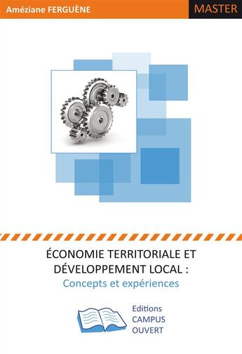 Couverture du livre « Économie territoriale et développement local : concepts et experiénces » de Ameziane Ferguene aux éditions Campus Ouvert