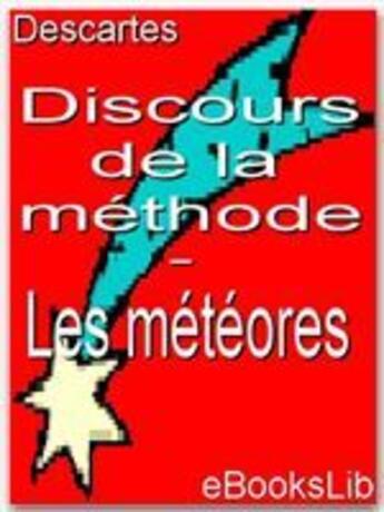 Couverture du livre « Discours de la méthode ; les météores » de Rene Descartes aux éditions Ebookslib