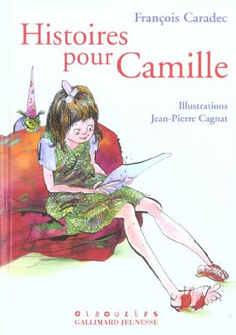 Couverture du livre « Histoires pour Camille » de Jean-Pierre Cagnat et Francois Caradec aux éditions Gallimard Jeunesse Giboulees