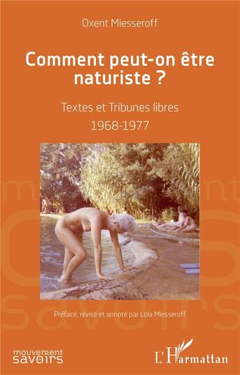Couverture du livre « Comment peut-on être naturiste : textes et tribunes libres 1968-1977 » de Oxent Miesseroff aux éditions L'harmattan