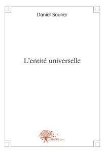 Couverture du livre « L'entite universelle » de Daniel Soulier aux éditions Edilivre