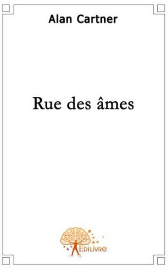 Couverture du livre « Rue des âmes » de Alan Cartner aux éditions Edilivre