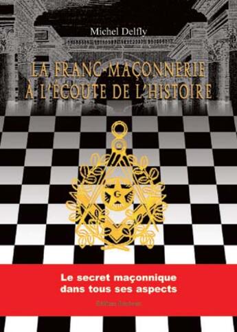 Couverture du livre « La Franc-Maconnerie Ecoute Histoire » de Delfly aux éditions Benevent