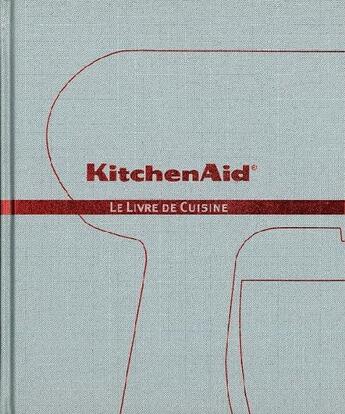 Couverture du livre « Kitchenaid ; le livre de cuisine » de Veerle De Pooter aux éditions Minestrone