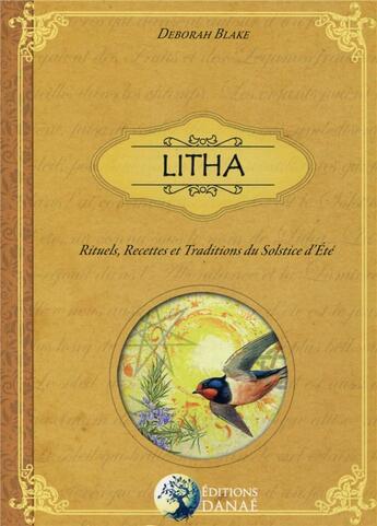 Couverture du livre « Litha - rituels, recettes et traditions du solstice d'ete » de Blake Deborah aux éditions Danae