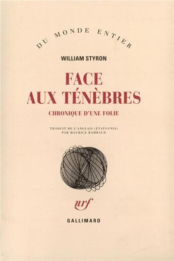 Couverture du livre « Face aux ténèbres ; chronique d'une folie » de William Styron aux éditions Gallimard
