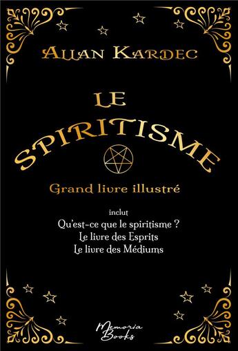 Couverture du livre « Le spiritisme : grand livre illustré » de Allan Kardec aux éditions Memoria Books