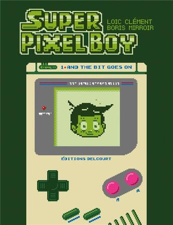Couverture du livre « Super pixel boy t.1 : and the bit goes on » de Boris Mirroir et Loic Clement aux éditions Delcourt