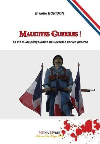 Couverture du livre « Maudites guerres ! » de Brigitte Bonidon aux éditions Media Livres