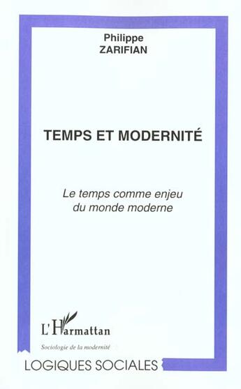 Couverture du livre « TEMPS ET MODERNITÉ : Le temps comme enjeu du monde moderne » de Philippe Zarifian aux éditions L'harmattan