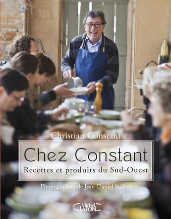 Couverture du livre « Chez Constant ; recettes et produits du sud-ouest » de Christian Constant aux éditions Michel Lafon