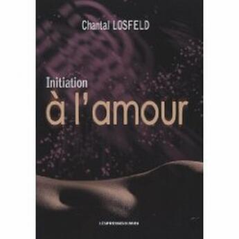 Couverture du livre « Initiation à l'amour » de Chantal Losfeld aux éditions Presses Du Midi