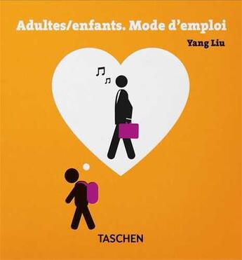 Couverture du livre « Adultes/enfants : mode d'emploi » de Yang Liu aux éditions Taschen