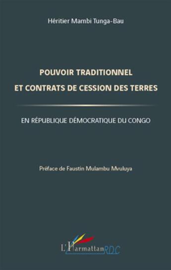 Couverture du livre « Pouvoir traditionnel et contrats de cession des terres en République démocratique du Congo » de Heritier Mambi Tunga-Bau aux éditions L'harmattan