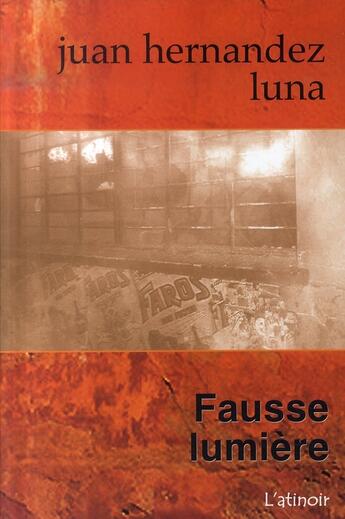 Couverture du livre « Fausse lumière » de Juan Hernandez Luna aux éditions L'ecailler Du Sud