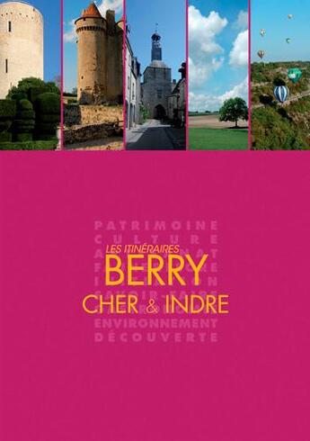 Couverture du livre « Les itinéraires Berry ; Cher & Indre » de  aux éditions Itineraires Medias