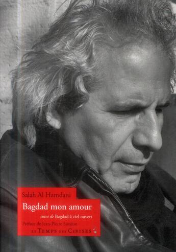 Couverture du livre « Bagdad mon amour ; Bagdad à ciel ouvert » de Salah Al Hamdani aux éditions Le Temps Des Cerises