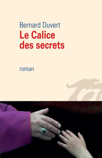 Couverture du livre « Le calice des secrets » de Bernard Duvert aux éditions La Difference