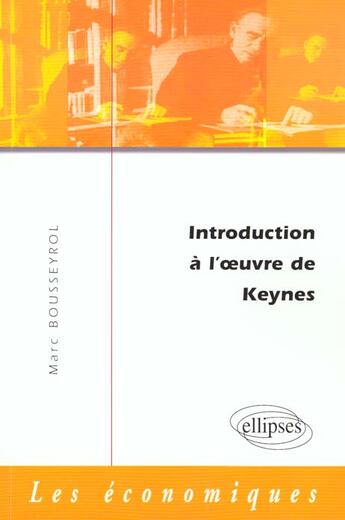 Couverture du livre « Introduction a l'oeuvre de keynes » de Marc Bousseyrol aux éditions Ellipses