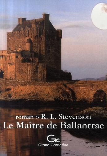 Couverture du livre « Le maître de Ballantrae » de Robert Louis Stevenson aux éditions Grand Caractere