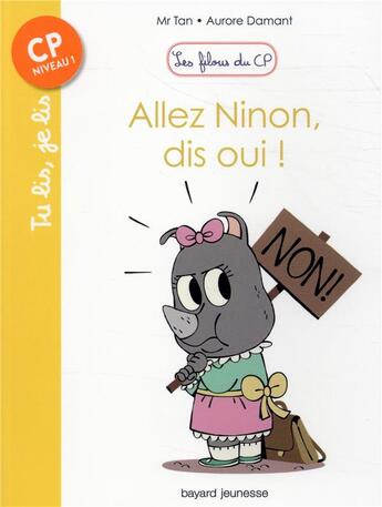 Couverture du livre « Les filous du CP Tome 8 : allez Ninon, dis oui ! » de Aurore Damant et Mr Tan aux éditions Bayard Jeunesse
