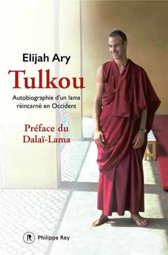 Couverture du livre « Tulkou ; autobiographie d'un lama réincarné en Occident » de Elijah Ary aux éditions Philippe Rey