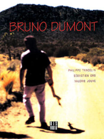 Couverture du livre « Bruno Dumont » de Philippe Tancelin et Valerie Jouve et Sebastien Ors aux éditions Dis Voir