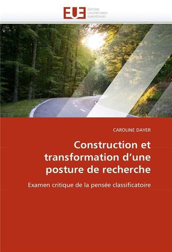 Couverture du livre « Construction et transformation d'une posture de recherche » de Caroline Dayer aux éditions Editions Universitaires Europeennes