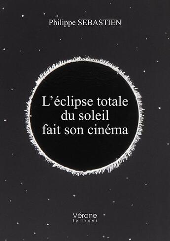 Couverture du livre « L'éclipse totale du soleil fait son cinéma » de Sebastien Philippe aux éditions Verone