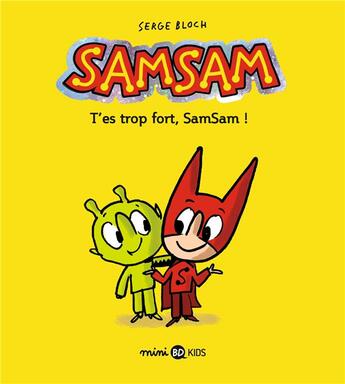 Couverture du livre « SamSam Tome 2 : t'es trop fort, Samsam ! » de Serge Bloch aux éditions Bd Kids