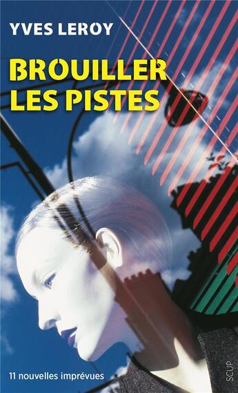 Couverture du livre « Brouiller les pistes ; 11 nouvelles imprévues » de Yves Leroy aux éditions La Deviation