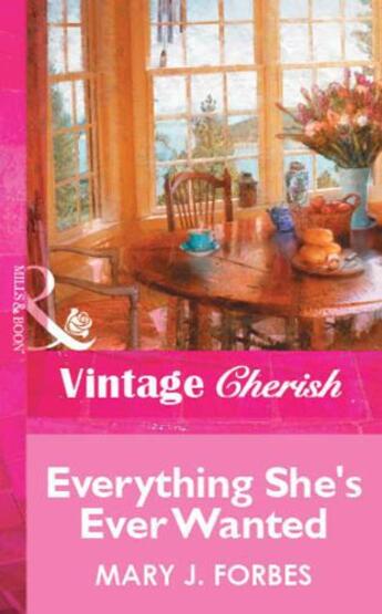 Couverture du livre « Everything She's Ever Wanted (Mills & Boon Vintage Cherish) » de Mary J. Forbes aux éditions Mills & Boon Series