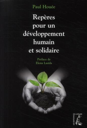 Couverture du livre « Repères pour un développement humain et solidaire » de Paul Houée et Helena Lasida aux éditions Editions De L'atelier