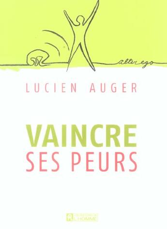 Couverture du livre « Vaincre ses peurs » de Auger Lucien aux éditions Editions De L'homme