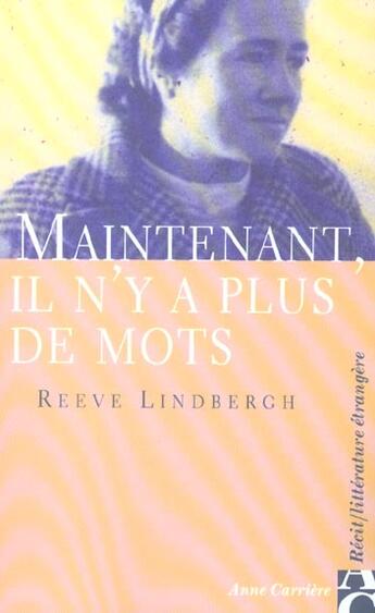 Couverture du livre « Maintenant il n y a plus mots » de Reeve Lindbergh aux éditions Anne Carriere
