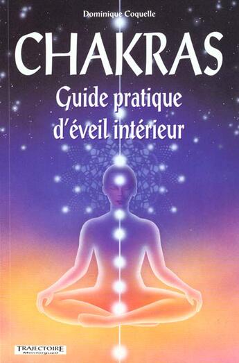 Couverture du livre « Chakras : guide pratique d'eveil interieur » de Coquelle Domini aux éditions Trajectoire