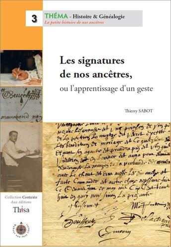 Couverture du livre « Les signatures de nos ancêtres, ou l'apprentissage d'un geste » de Thierry Sabot aux éditions Thisa