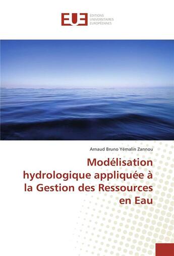 Couverture du livre « Modelisation hydrologique appliquee a la gestion des ressources en eau » de Zannou A B Y. aux éditions Editions Universitaires Europeennes