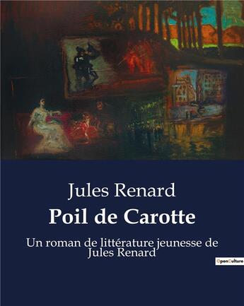 Couverture du livre « Poil de Carotte : Un roman de littérature jeunesse de Jules Renard » de Jules Renard aux éditions Culturea