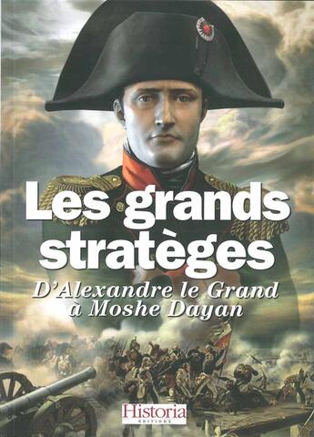 Couverture du livre « Les grands stratèges ; d'Alexandre le grand à Moshé Dayan » de  aux éditions Historia