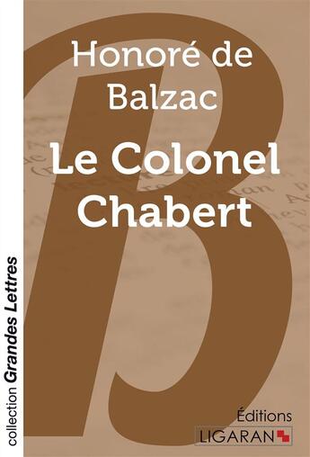 Couverture du livre « Le Colonel Chabert (grands caractères) » de Honoré De Balzac aux éditions Ligaran