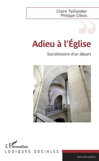 Couverture du livre « Adieu à l'église ; sociohistoire d'un départ » de Philippe Cibois et Claire Taillandier aux éditions L'harmattan