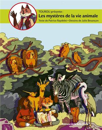 Couverture du livre « Tourou présente les mystères de la vie animale t.2 » de Patrice Raydelet et Julie Besancon aux éditions Editions De La Belle Etoile